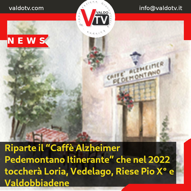 Riparte il “Caffè Alzheimer Pedemontano Itinerante” che nel 2022 toccherà Loria, Vedelago, Riese Pio X° e Valdobbiadene