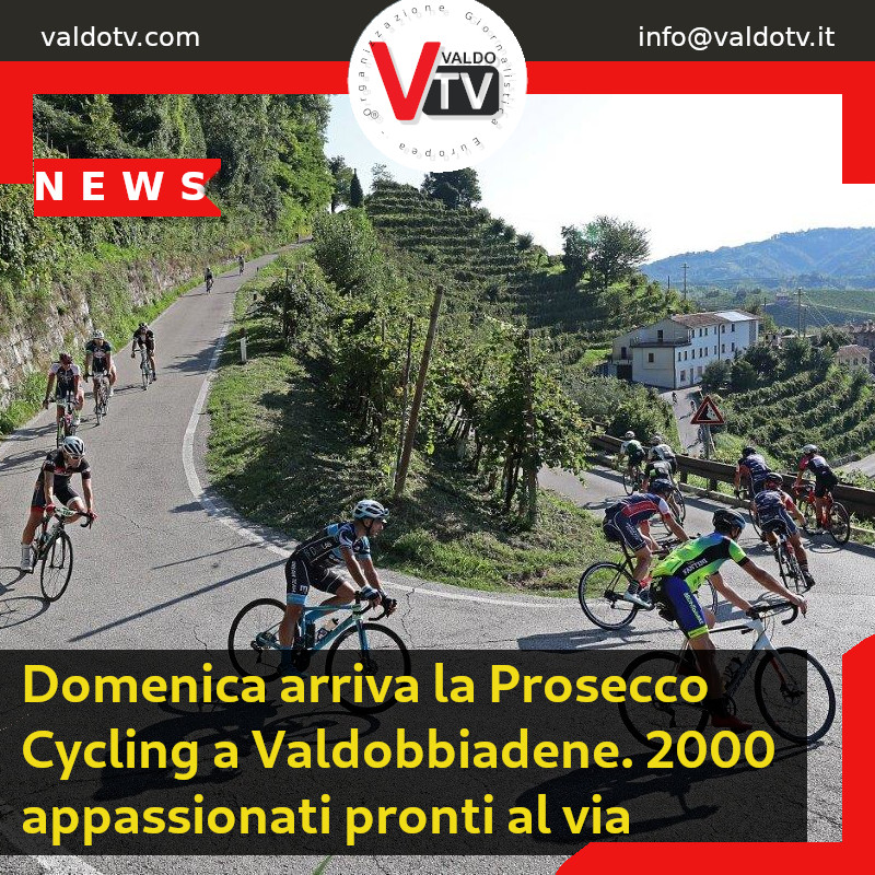 Domenica arriva la Prosecco Cycling a Valdobbiadene. 2000 appassionati pronti al via