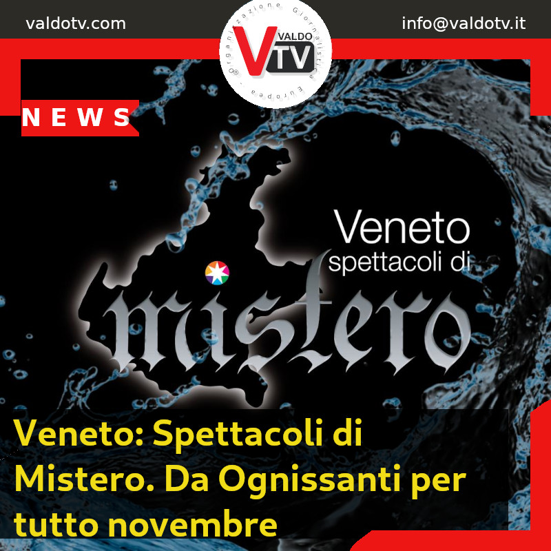 Veneto: Spettacoli di Mistero. Da Ognissanti per tutto novembre