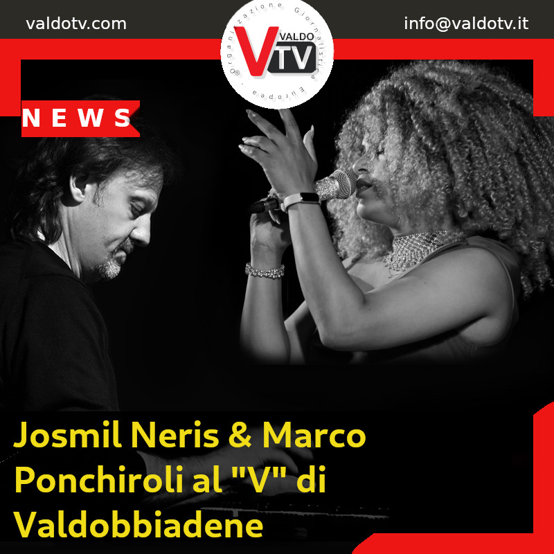 Josmil Neris & Marco Ponchiroli al “V” di Valdobbiadene